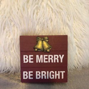 NWT BE MERRY BE BRIGHT Wooden Holiday Sign